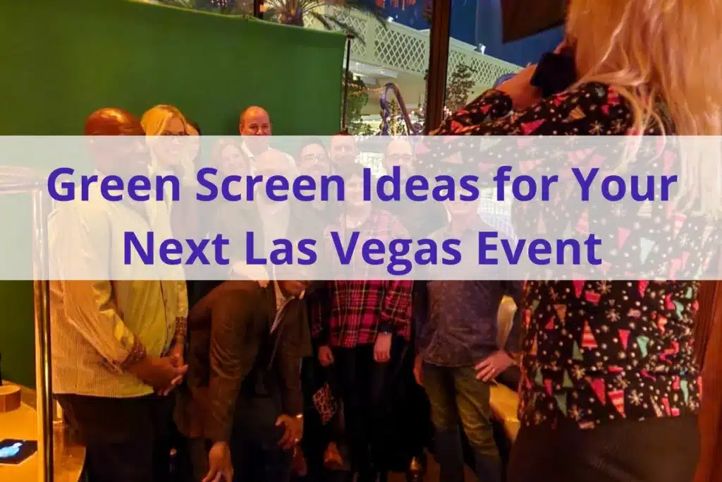 Text "Green screen ideas for your next las vegas event" with a photography using a green screen for a group photoshoot in the background.