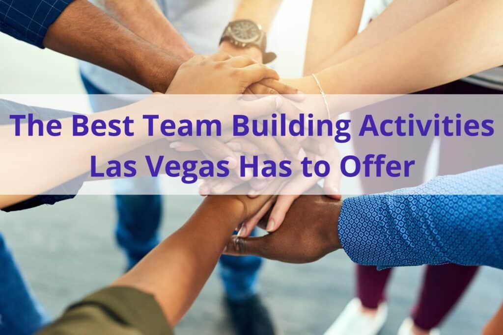 Text "The Best Team Building Activities Las Vegas Has to Offer" with a photo of a group of hands stacked in the background.